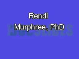 Rendi Murphree, PhD