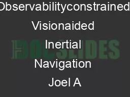 Observabilityconstrained Visionaided Inertial Navigation Joel A