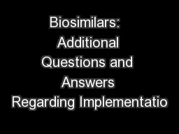 Biosimilars:  Additional Questions and Answers Regarding Implementatio