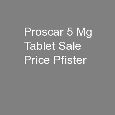 Proscar 5 Mg Tablet Sale Price Pfister