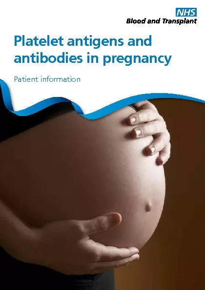 Platelet antigens and antibodies in pregnancyPatient information
...
