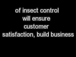 of insect control will ensure  customer  satisfaction, build business