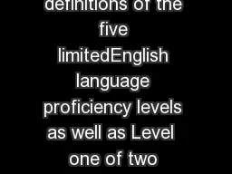ENGLISH LANGUAGE PROFICIENCY LEVELS The definitions of the five limitedEnglish language