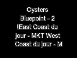 Oysters Bluepoint - 2 !East Coast du jour - MKT West Coast du jour - M