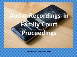 Audio Recordings in Family Court Proceedings