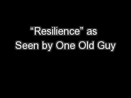 “Resilience” as Seen by One Old Guy
