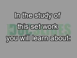 In the study of this set work you will learn about: