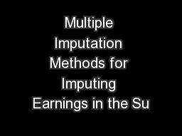 Multiple Imputation Methods for Imputing Earnings in the Su