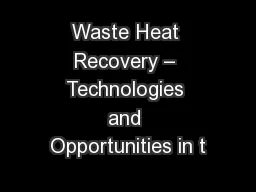 Waste Heat Recovery – Technologies and Opportunities in t