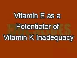 Vitamin E as a Potentiator of Vitamin K Inadequacy