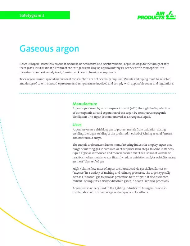 Gaseous argon is tasteless, colorless, odorless, noncorrosive, and non