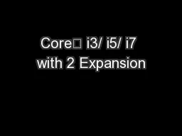 Core™ i3/ i5/ i7 with 2 Expansion