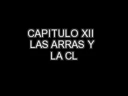 CAPITULO XII  LAS ARRAS Y LA CL