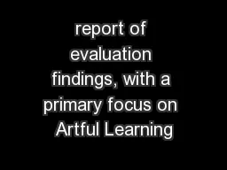 report of evaluation findings, with a primary focus on Artful Learning