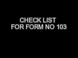 CHECK LIST FOR FORM NO 103