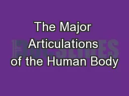 The Major Articulations of the Human Body