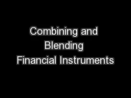 Combining and Blending Financial Instruments