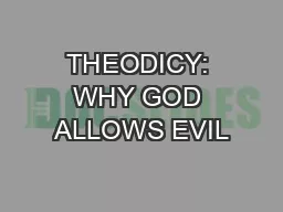 THEODICY: WHY GOD ALLOWS EVIL