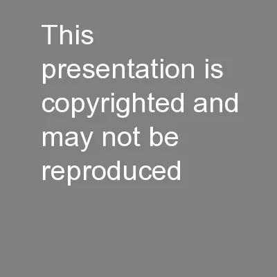 This presentation is copyrighted and may not be reproduced