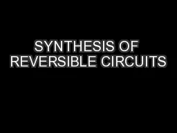 SYNTHESIS OF REVERSIBLE CIRCUITS