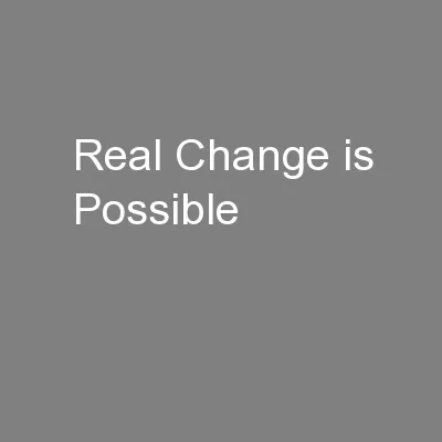 Real Change is Possible