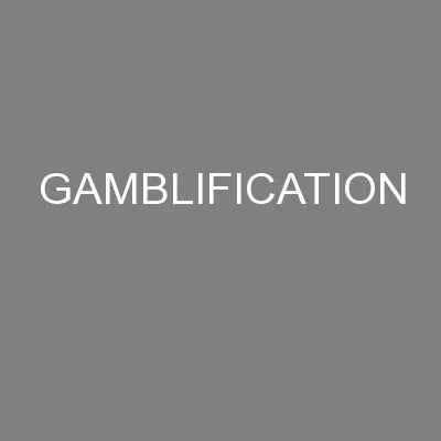 GAMBLIFICATION