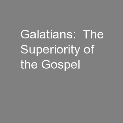 Galatians:  The Superiority of the Gospel