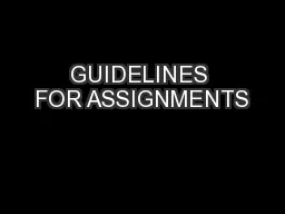 GUIDELINES FOR ASSIGNMENTS