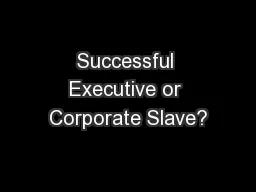 Successful Executive or Corporate Slave?
