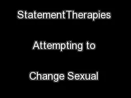 Position StatementTherapies Attempting to Change Sexual Orientation
..