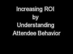 Increasing ROI by Understanding Attendee Behavior