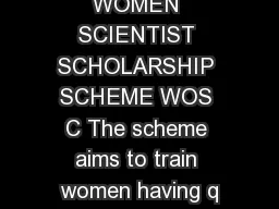 WOMEN SCIENTIST SCHOLARSHIP SCHEME WOS C The scheme aims to train women having q