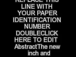 REPLACE THIS LINE WITH YOUR PAPER IDENTIFICATION NUMBER DOUBLECLICK HERE TO EDIT  AbstractThe new  inch and