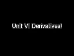 Unit VI Derivatives!
