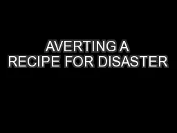 AVERTING A RECIPE FOR DISASTER