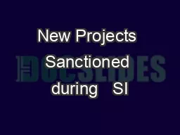 New Projects Sanctioned during   SI