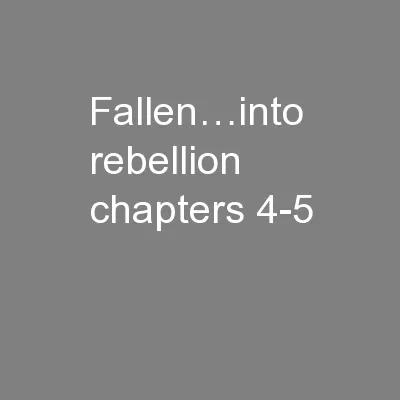 Fallen…into rebellion  chapters 4-5