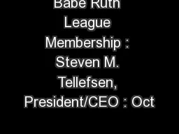 Babe Ruth League Membership : Steven M. Tellefsen, President/CEO : Oct