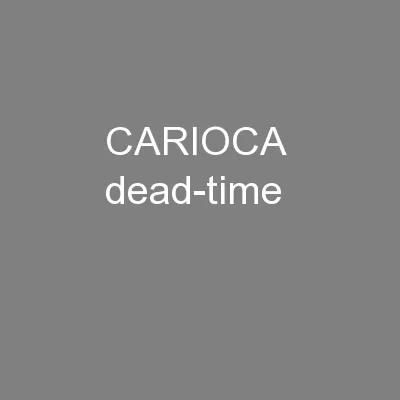 CARIOCA  dead-time