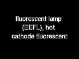fluorescent lamp (EEFL), hot cathode fluorescent