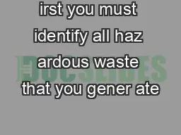 irst you must identify all haz ardous waste that you gener ate