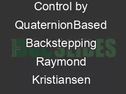 Satellite Attitude Control by QuaternionBased Backstepping Raymond Kristiansen and Per