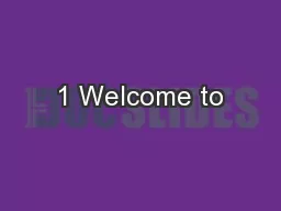 1 Welcome to