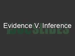 Evidence V. Inference