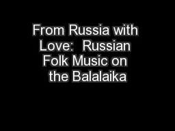 From Russia with Love:  Russian Folk Music on the Balalaika