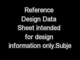 Reference Design Data Sheet intended for design information only.Subje