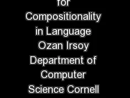 Deep Recursive Neural Networks for Compositionality in Language Ozan Irsoy Department of Computer Science Cornell University Ithaca NY  oirsoycs