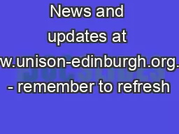 News and updates at www.unison-edinburgh.org.uk - remember to refresh