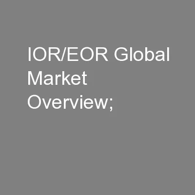 IOR/EOR Global Market Overview;