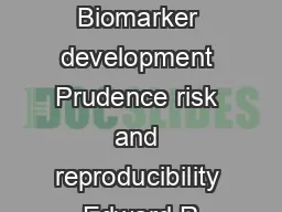 Insights  Perspectives Biomarker development Prudence risk and reproducibility Edward